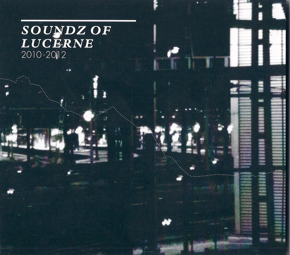 Soundz of Lucerne 2010-2012